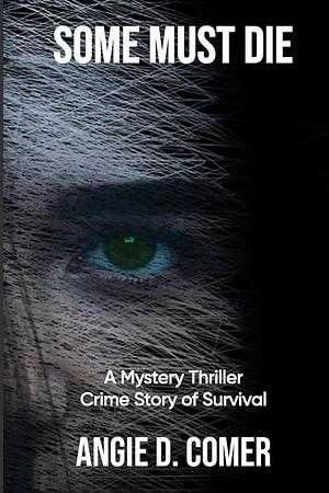 Some Must Die: A Mystery Thriller, Crime Story of Survival by Angie D. Comer