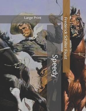 Speedy: Large Print by Frederick Schiller Faust