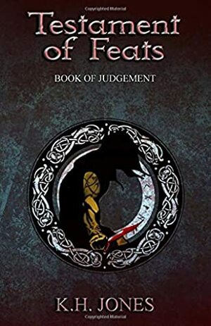 Testament of Feats: Book of Judgment by K.H. Jones, Jeremiah Jones