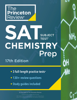 Princeton Review SAT Subject Test Chemistry Prep, 17th Edition: 3 Practice Tests + Content Review + Strategies & Techniques by The Princeton Review