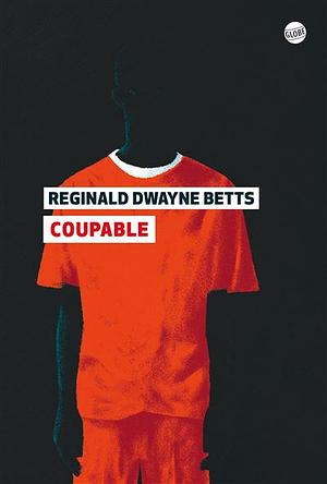 COUPABLE by Reginald Dwayne Betts