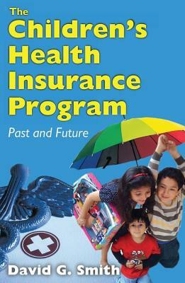 The Children's Health Insurance Program: Past and Future by David G. Smith