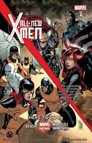 All-New X-Men, Vol. 2: Here to Stay by Marte Gracia, David Marquez, Stuart Immonen, Brian Michael Bendis, Wade Von Grawbadger