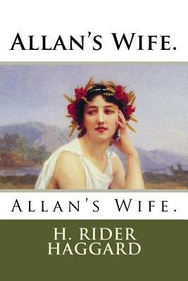 Allan's Wife. by H. Rider Haggard