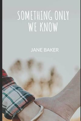 Something Only We Know by Jane Baker