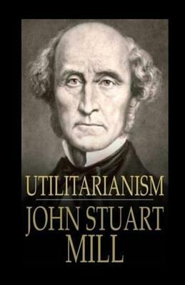 Utilitarianism by John Stuart Mill