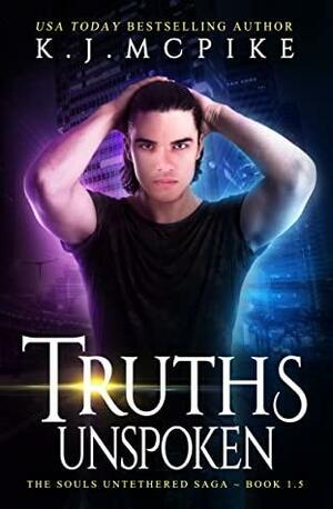 Truths Unspoken by K.J. McPike