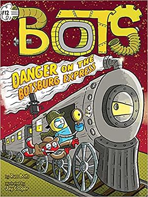 Danger on the Botsburg Express by Russ Bolts