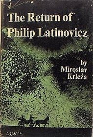 The Return of Philip Latinovicz by Miroslav Krleža