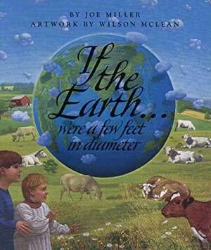 If the Earth...Were a Few Feet in Diameter by Joe Miller