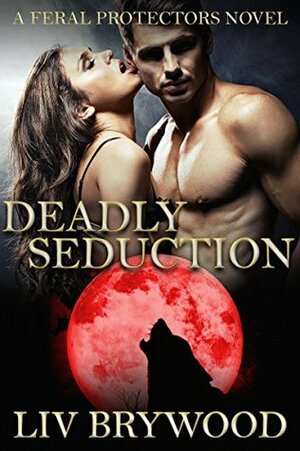 Deadly Seduction by Liv Brywood