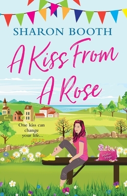 A Kiss from a Rose by Sharon Booth