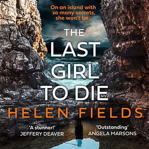 The Last Girl To Die by Helen Sarah Fields
