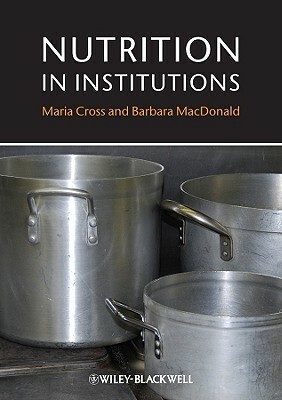 Nutrition in Institutions by Barbara MacDonald, Maria Cross