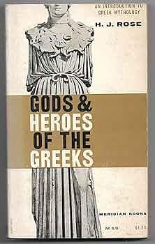 Gods & Heroes of the Greeks by H.J. Rose