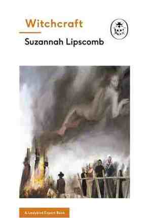 Witchcraft: A Ladybird Expert Book by Suzannah Lipscomb