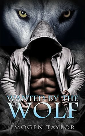 Wanted By the Wolf by Imogen Taylor