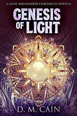 Genesis Of Light: A Light And Shadow Chronicles Novella by Pam Harris, D.M. Cain, D.M. Cain