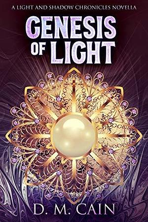 Genesis Of Light: A Light And Shadow Chronicles Novella by D.M. Cain, D.M. Cain, Pam Harris