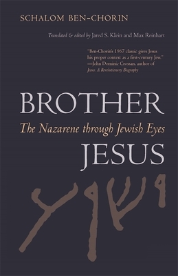 Brother Jesus: The Nazarene Through Jewish Eyes by Schalom Ben-Chorin
