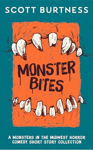 Monster Bites: A Monsters in the Midwest Horror Comedy Short Story Collection by Scott Burtness