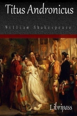 Titus Andronicus by William Shakespeare