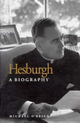 Hesburgh: A Biography by Michael O'Brien