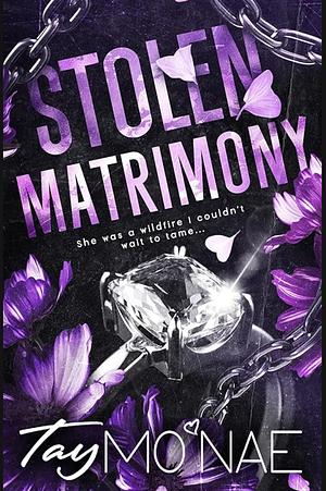 Stolen Matrimony  by Tay Mo'Nae