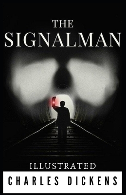 The Signal-Man: Illustrated by Charles Dickens