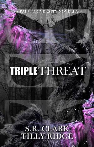 Triple Threat by Tilly Ridge, S.R. Clark