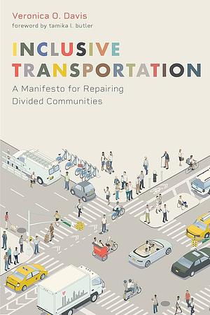 Inclusive Transportation: A Manifesto for Repairing Divided Communities by Veronica Davis