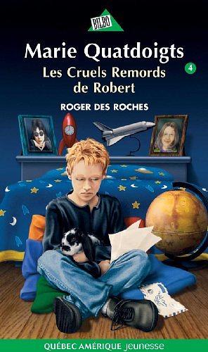 Marie Quatdoigts 04: Les Cruels remords de Robert by Roger Des Roches