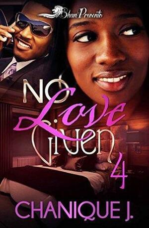 No Love Given 4 by Chanique J.