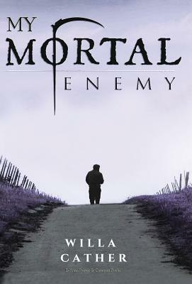 My Mortal Enemy by Willa Cather