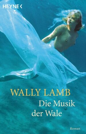 Die Musik der Wale by Wally Lamb