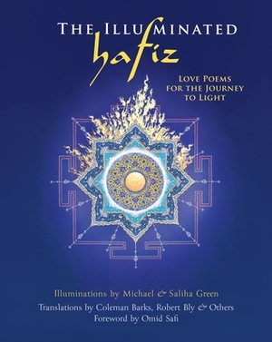 The Illuminated Hafiz: Love Poems for the Journey to Light by Hafiz