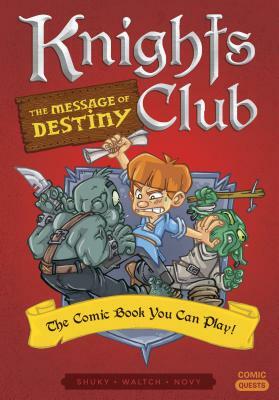 Knights Club: The Message of Destiny: The Comic Book You Can Play by Shuky