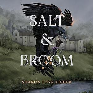 Salt & Broom by Sharon Lynn Fisher