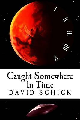 Caught Somewhere In Time by David Schick