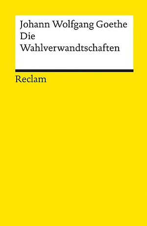 Die Wahlverwandtschaften by Johann Wolfgang von Goethe