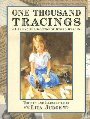 One Thousand Tracings: Healing the Wounds of World War II by Lita Judge