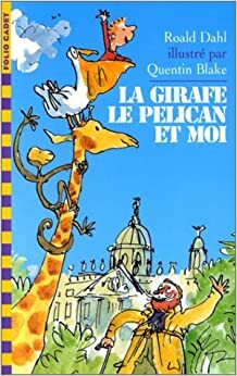 La Girafe, le Pélican et moi by Roald Dahl