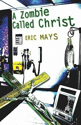 A Zombie Called Christ by Eric Mays