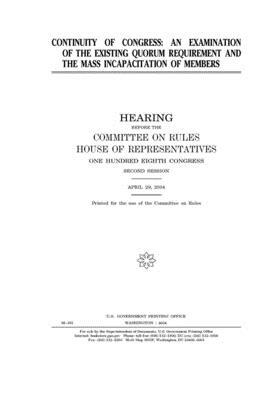 Continuity of Congress: an examination of the existing quorum requirement and the mass incapacitation of members by United States Congress, Committee on Rules (house), United States House of Representatives