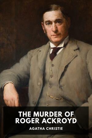 The Murder of Roger Ackroyd by Agatha Christie