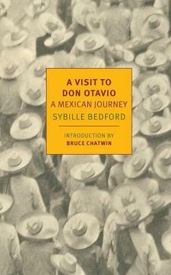 A Visit to Don Otavio: A Mexican Journey by Sybille Bedford