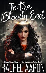 To the Bloody End by Rachel Aaron