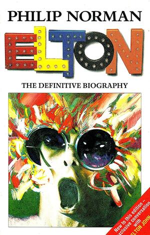 Elton: The Definitive Biography by Philip Norman