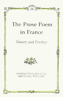 The Prose Poem in France: Theory and Practice by Mary Ann Caws, Hermine Riffaterre