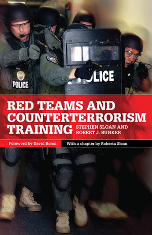 Red Teams and Counterterrorism Training by David L. Boren, Roberta Sloan, Stephen Sloan, Robert J. Bunker